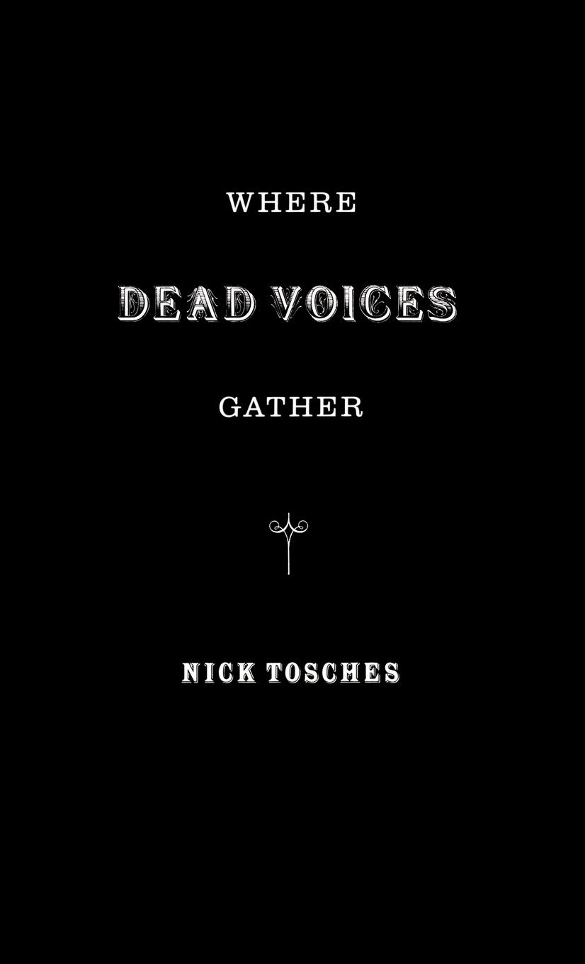 Where The Dead Voices Gather - Tosches, Nick
