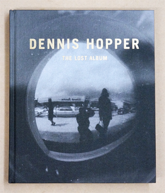 Dennis Hopper The Lost Album. Vintage Photographien aus den Sechziger Jahren. - Hopper, Dennis