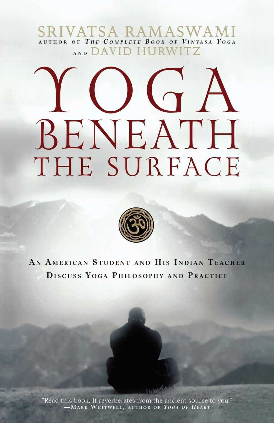 Yoga Beneath the Surface - Hurwitz, David|Ramaswami, Srivatsa