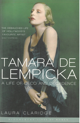 Tamara de Lempicka. A Life of Deco and Decadence. - Laura Claridge