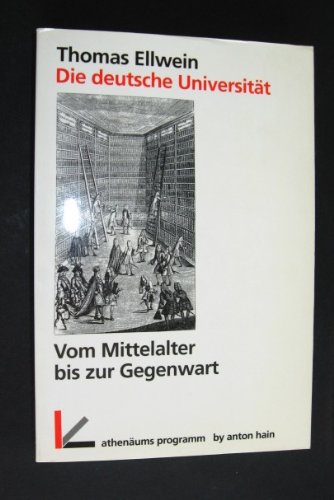 Die deutsche Universität vom Mittelalter bis zur Gegenwart. Athenäums Programm - Ellwein, Thomas