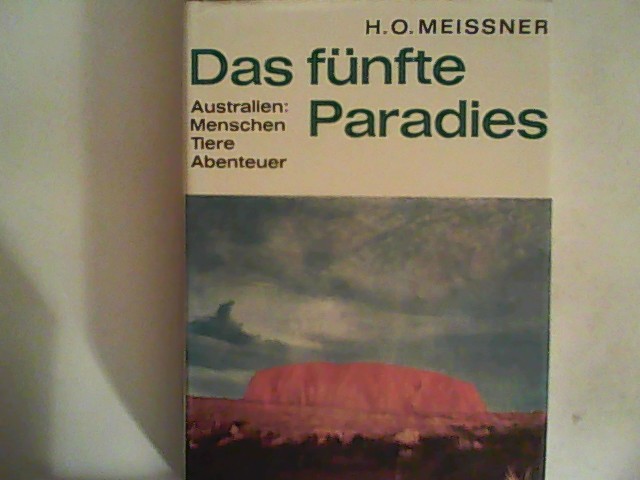 Das fünfte Paradies. Australien: Menschen, Tiere, Abenteuer - Meissner, Hans Otto