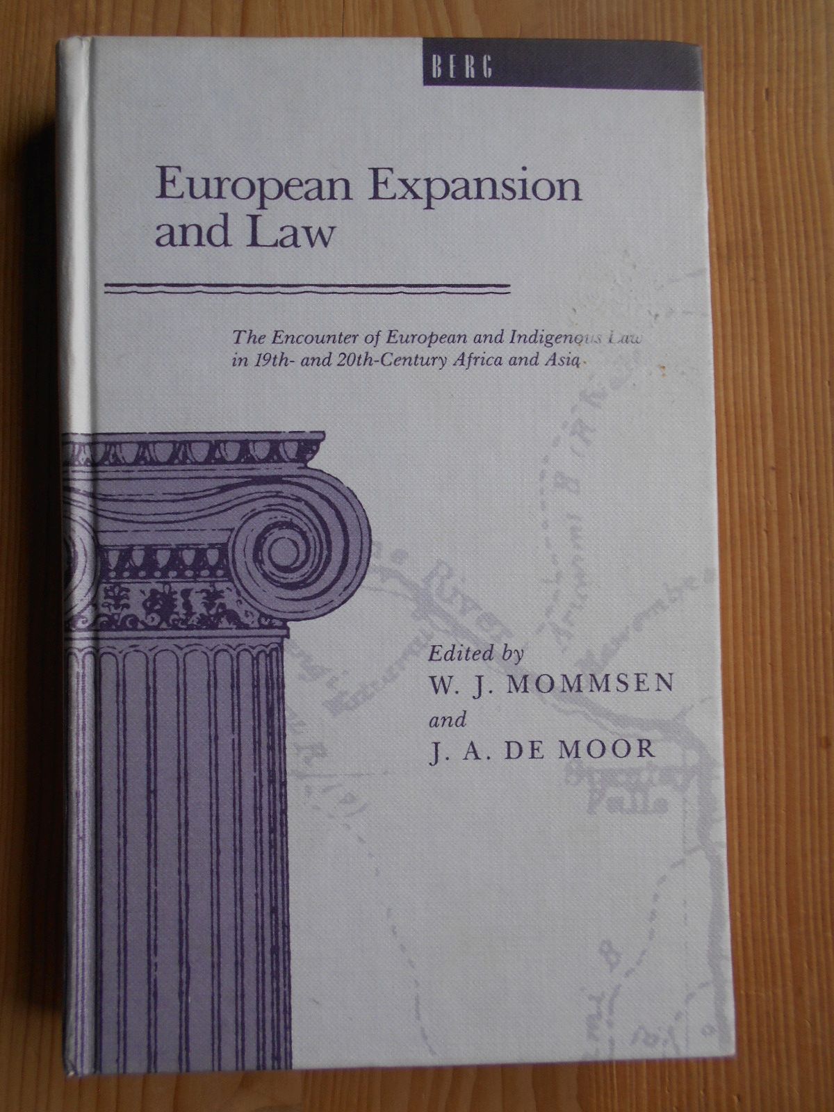 European Expansion and Law: The Encounter of European and Indigenous Law in the 19th- and 20th-Century Africa and Asia: The Encounter of European and . Law in 19th- And 20th-Century Africa and Asia. Edited by W.J. Mommsen and J.A. Moor. - Mommsen, W. J. (Hrsg.) and J. A. de Moor