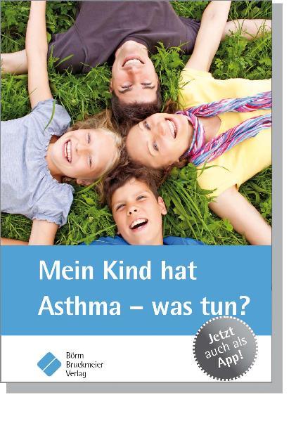 Mein Kind hat Asthma - was tun? (Patientenratgeber) - Börm Bruckmeier Verlag, GmbH