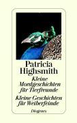 Kleine Mordgeschichten für Tierfreunde / Kleine Geschichten für Weiberfeinde - Highsmith, Patricia