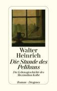 Die Stunde des Pelikan - Heinrich, Walter