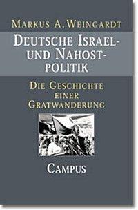 Deutsche Israel- und Nahostpolitik - Weingardt, Markus A.