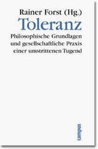 Toleranz - Forst, Rainer|Ricoeur, Paul|Bubner, Rüdiger|Höffe, Otfried|Raz, Joseph|Williams, Bernard|Nussbaum, Martha C.|Margalit, Avishai|Walzer, Michael|Schmidt-Leukel, Perry