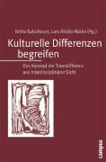 Kulturelle Differenzen begreifen - Kalscheuer, Britta|Allolio-Näcke, Lars|Antweiler, Christoph|Bischof, Karin|Ercan, Leyla|Frank, Michael C.|Geisen, Thomas|Gostmann, Peter|Gugutzer, Robert|Imhof, Kurt|Jain, Anil K.