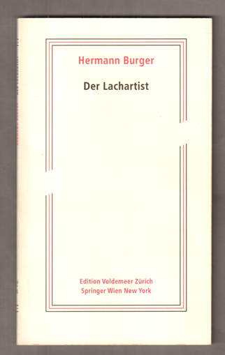 Der Lachartist. Aus dem Nachlass herausgegeben von Magnus Wieland und Simon Zumsteg. - Burger, Hermann