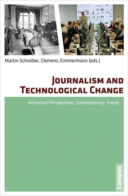 Journalism and Technological Change - Schreiber, Martin|Schreiber, Martin|Zimmermann, Clemens|Zimmermann, Clemens|Bonea, Amelia|Eberwein, Tobias|Fickers, Andreas|Gudermann, Rita|JÃ¤ger, Jens|Nerone, John|Neuberger, Christoph|Pavlik, John|Wahl-Jorgensen, Karin|Wilke, JÃ¼rgen