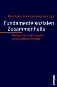 Fundamente sozialen Zusammenhalts - Becker, Maya|Becker, Maya|Krätschmer-Hahn, Rabea|Krätschmer-Hahn, Rabea|Becker, Jens|Bös, Mathias|Engel, Bernhard|Hallein-Benze, Geraldine|Haller, Max|Hauser, Richard|Kohl, Jürgen