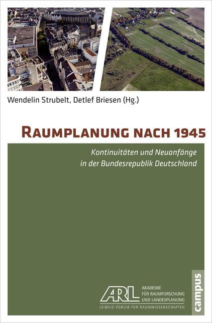 Raumplanung nach 1945 - Strubelt, Wendelin|Blotevogel, Heinrich|Briesen, Detlef|Briesen, Detlef|Gutberger, Hansjörg