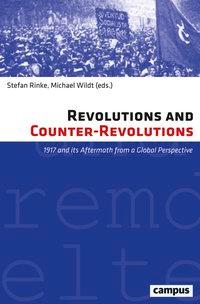 Revolutions and Counter-Revolutions - Rinke, Stefan|Rinke, Stefan|Wildt, Michael|Wildt, Michael|Aschmann, Birgit|Behrends, Jan Claas|Beyrau, Dietrich|Gerwarth, Robert|Hopkins, David|Houlihan, Patrick J.|Izao, Tomio|Kirmizi, Abdulhamit|Leonhard, Jörn|Pérez Montfort, Ricardo|Schmidt, Jan|Tato,