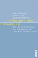 Handlung und Erfahrung - Hollstein, Bettina|Hollstein, Bettina|Knöbl, Wolfgang|Beckert, Jens|Bernstein, Richard|Jung, Matthias|Jung, Matthias|Brugger, Winfried|Camic, Charles|Casanova, José|Honneth, Axel|Jaeger, Friedrich