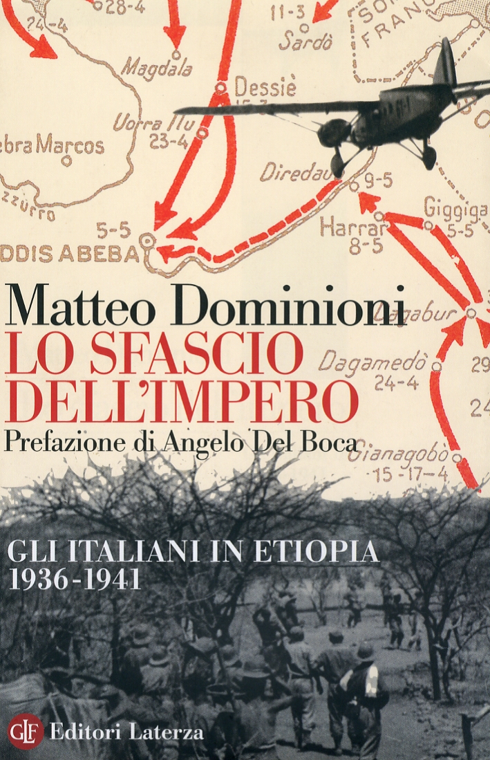 Lo sfascio dell'impero. Gli italiani in Etiopia (1936-1941) - Dominioni Matteo