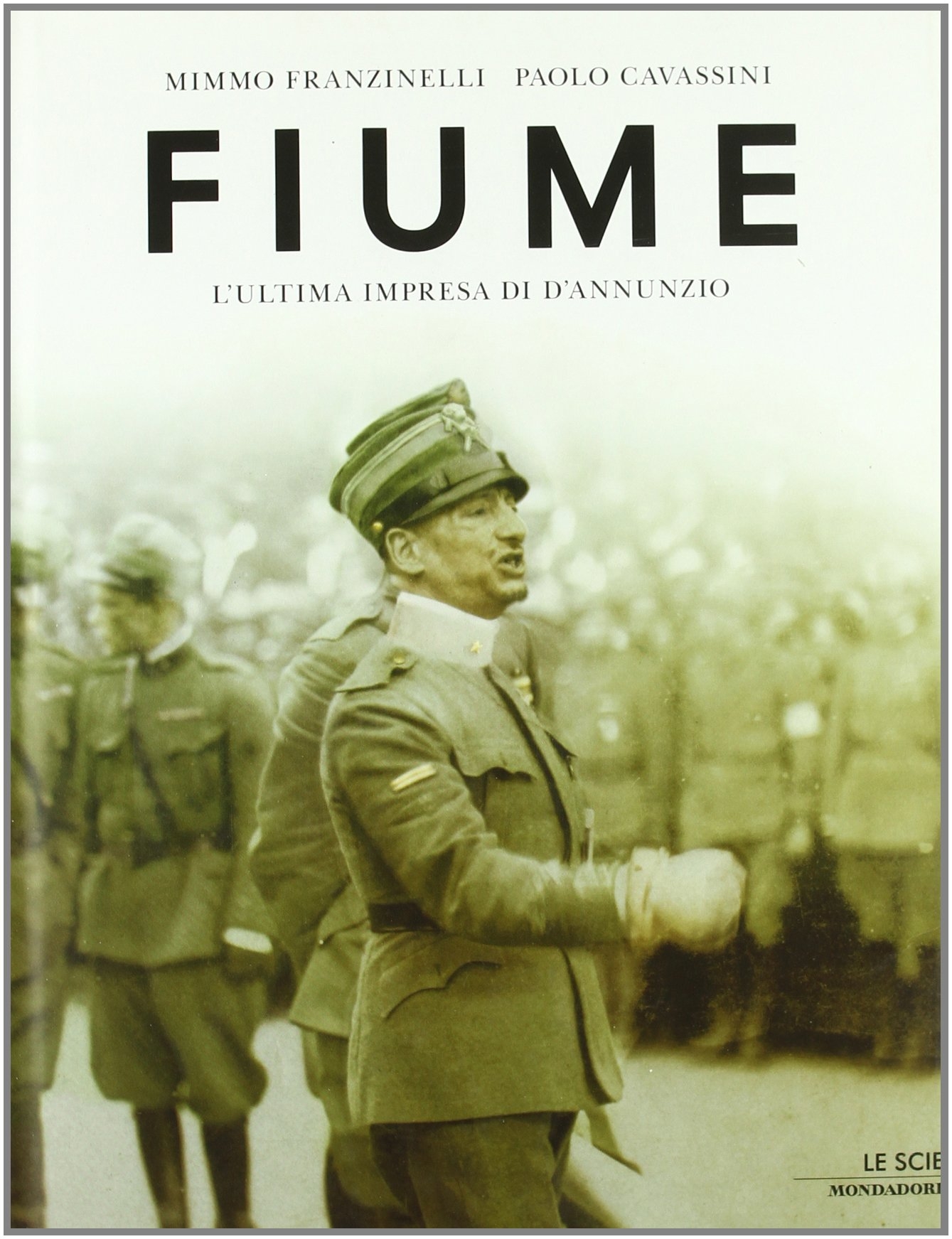 Fiume. L'ultima impresa di D'Annunzio - Franzinelli Mimmo; Cavassini Paolo