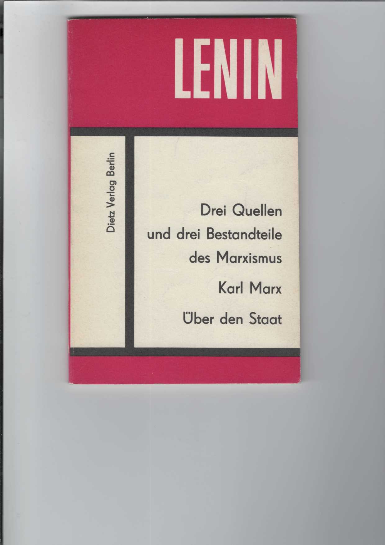 Drei Quellen und drei Bestandteile des Marxismus. / Karl Marx. / Über den Staat. Drei Arbeiten Lenins. Kleine Bücherei des Marxismus-Leninismus. - Lenin, Wladimir Iljitsch