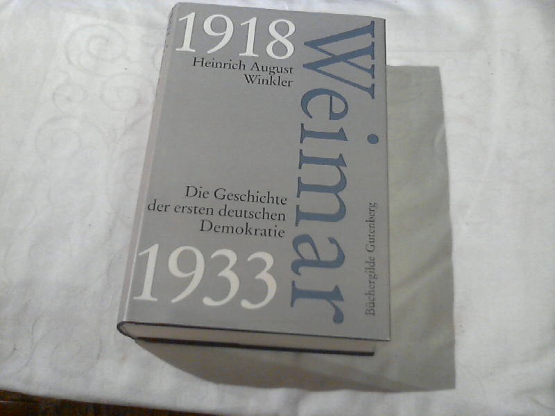 Weimar 1918 - 1933 : die Geschichte der ersten deutschen Demokratie. - Winkler, Heinrich August