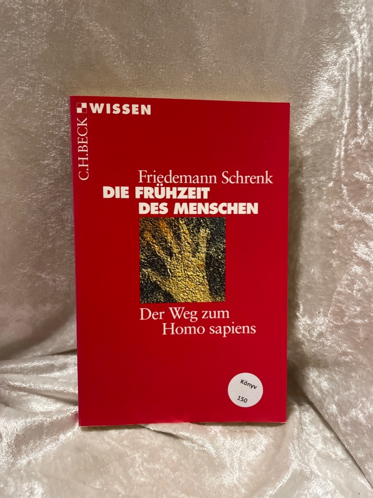 Die Frühzeit des Menschen: Der Weg zum Homo sapiens (Beck'sche Reihe) Der Weg zum Homo sapiens - Schrenk, Friedemann