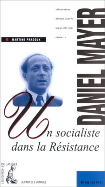 Daniel Mayer Un socialiste dans la Résistance - Martine Pradoux