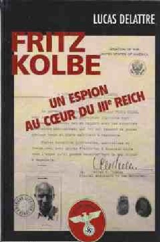 Fritz Kolbe - Un espion au coeur du IIIe Reich - Lucas Delattre
