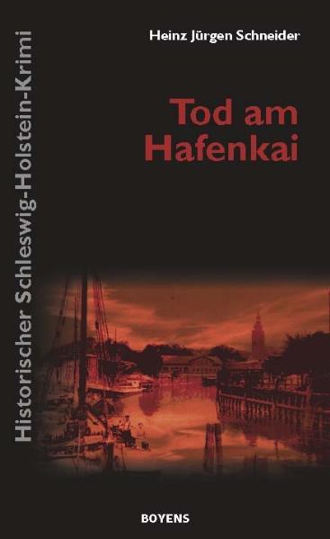 Tod am Hafenkai: Historischer Schleswig-Holstein-Krimi - Schneider Heinz, Jürgen