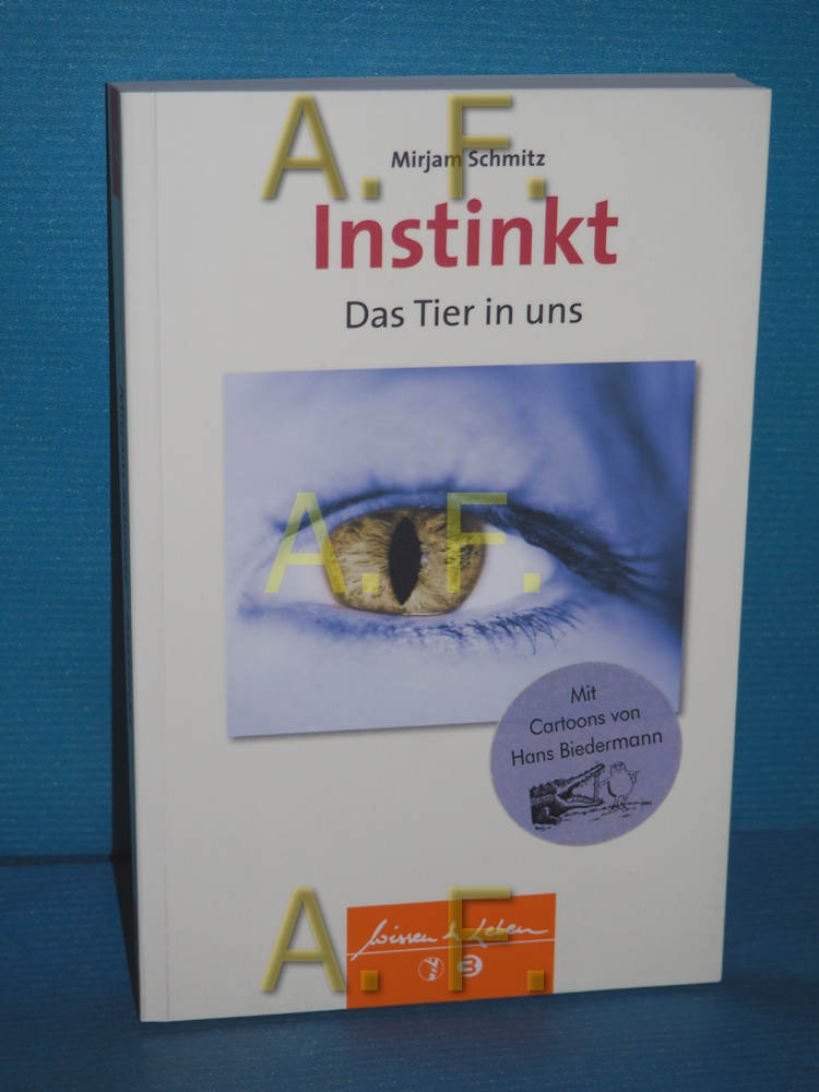 Instinkt : das Tier in uns Wissen & Leben - Schmitz, Mirjam