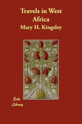 Travels in West Africa - Kingsley, Mary H.