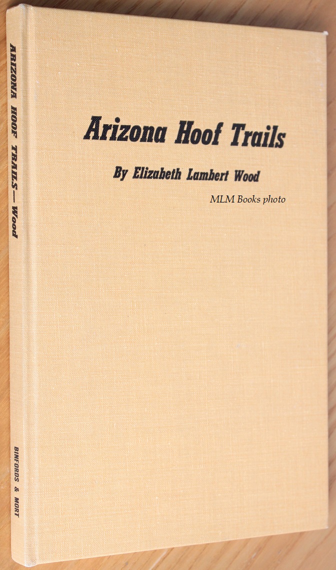 Arizona Hoof Trails by Wood, Elizabeth Lambert: Near Fine Hardcover (1956)  1st Edition | Michael L. Muilenberg, Bookseller