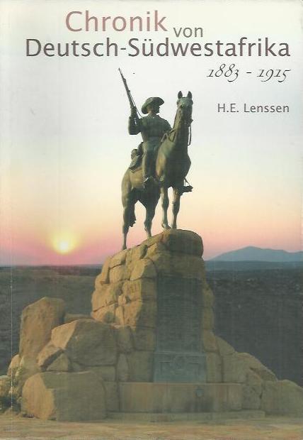 Chronik von Deutsch-Südwestafrika: eine kurzgefasste Aufzählung geschichtlicher Ereignisse aus der deutschen Kolonialzeit von 1883 - 1915 - Lenssen, Hans E.
