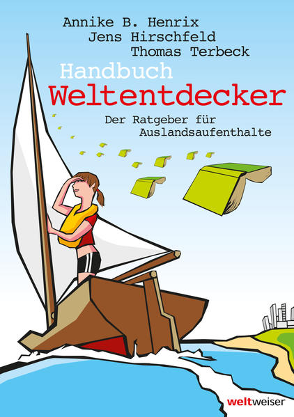 Handbuch Weltentdecker. Der Ratgeber für Auslandsaufenthalte: Mit übersichtlichen Service-Tabellen - Au-Pair, Freiwilligendienste, Gastfamilie werden, . Sprachreisen, Studium, Work & Travel - Henrix Annike, B, Jens Hirschfeld und Thomas Terbeck