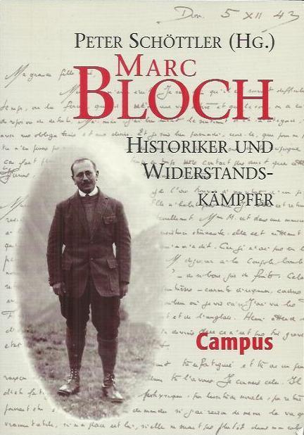 Marc Bloch: Historiker und Widerstandskämpfer - Schöttler, Peter