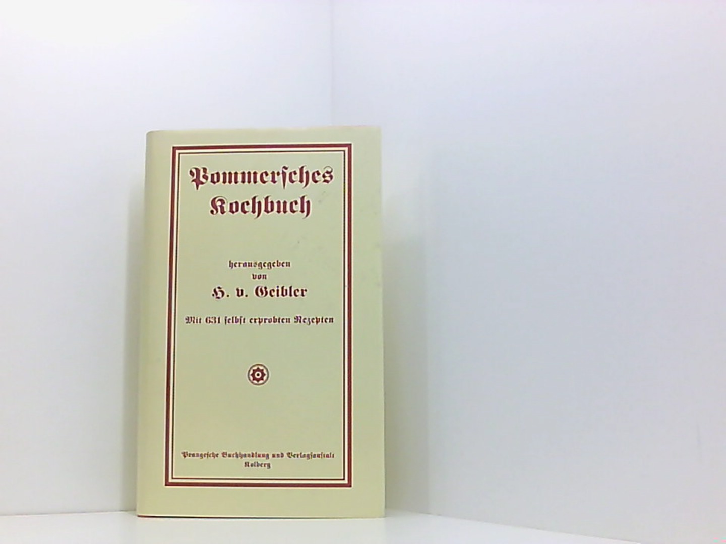 Pommersches Kochbuch: Mit 631 selbst erprobten Rezepten - Geibler