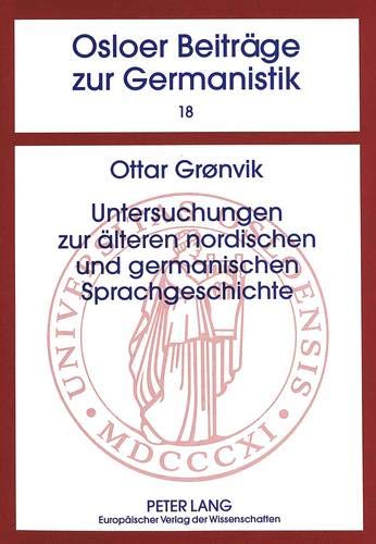 Untersuchungen zur älteren nordischen und germanischen Sprachgeschichte (Osloer Beiträge zur Germanistik, Band 18) - Groenvik, Ottar