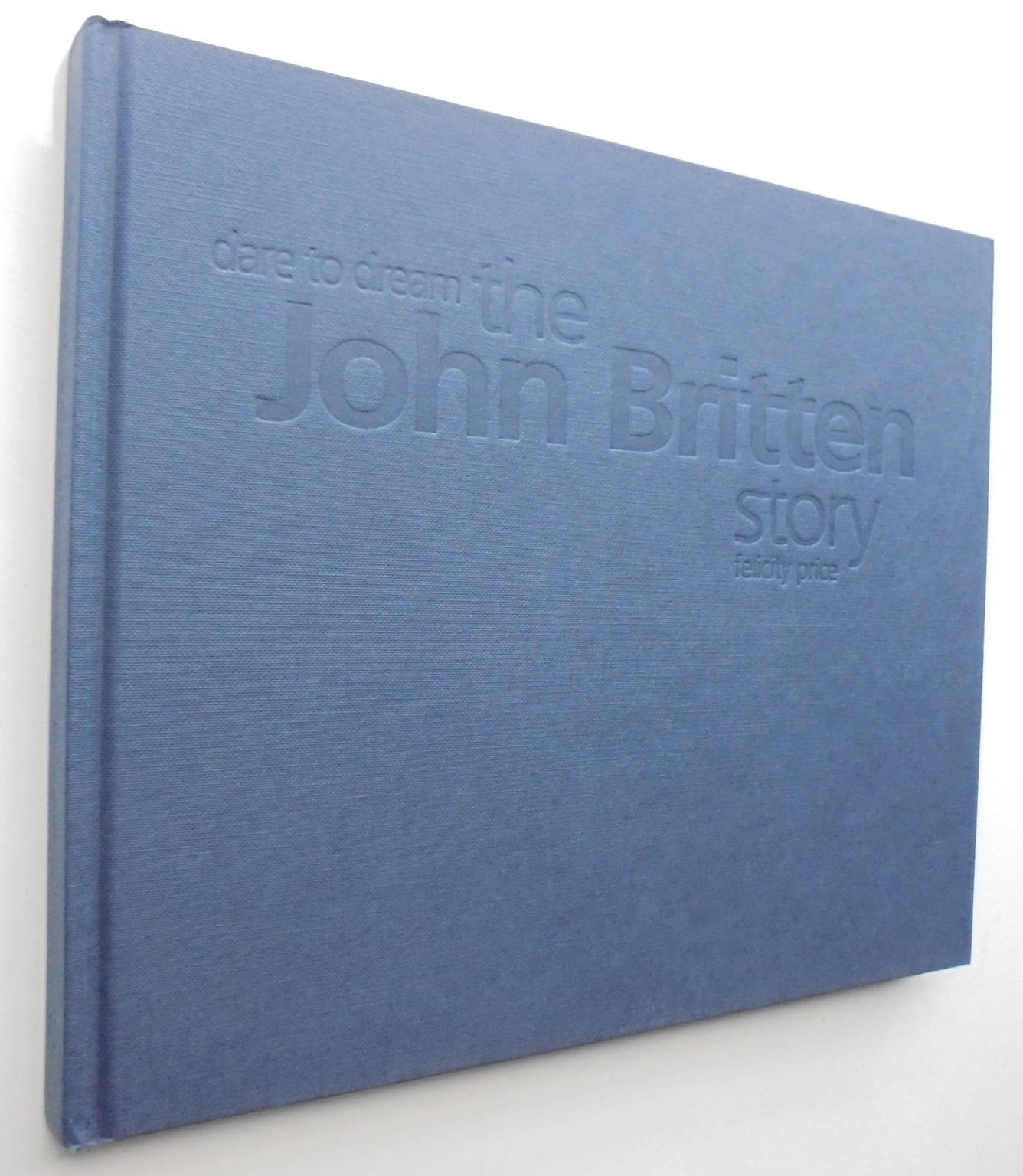 Dare to Dream The John Britten Story. FIRST EDITION by Felicity Price Near Fine Hardcover
