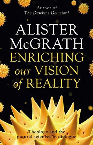 Enriching our Vision of Reality: Theology And The Natural Sciences In Dialogue - McGrath, Alister