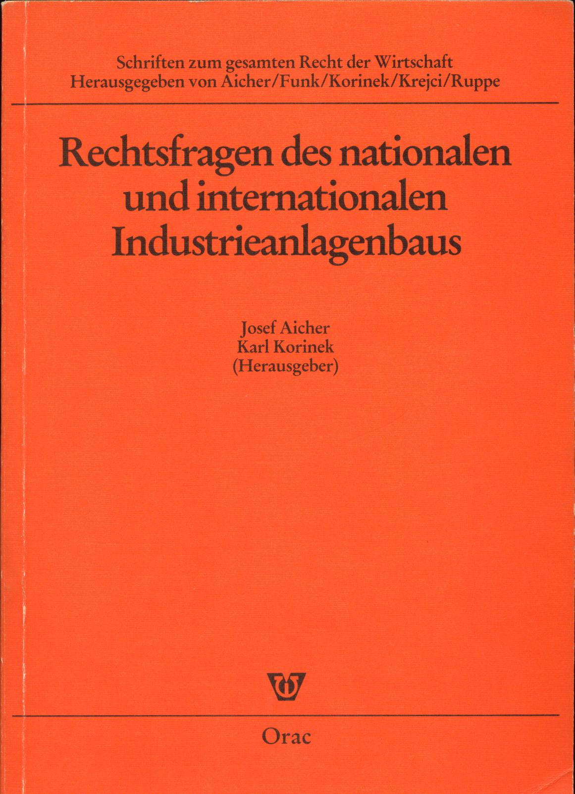 Rechtsfragen des nationalen und internationalen Industrieanlagenbaus - Aicher, Josef und Karl Korinek