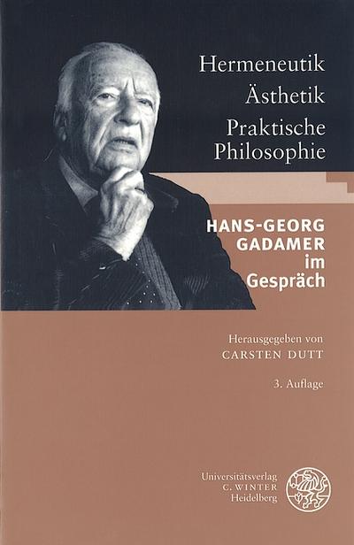 Hermeneutik - Ästhetik - Praktische Philosophie - Gadamer, Hans-Georg.; Dutt, Carsten.