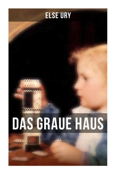 Das graue Haus - Else Ury