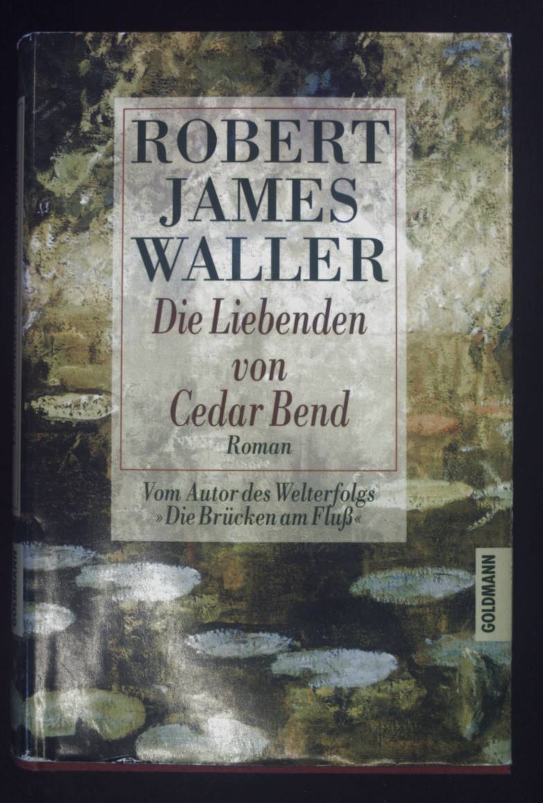 Die Liebenden von Cedar Bend : Roman. - Waller, Robert James