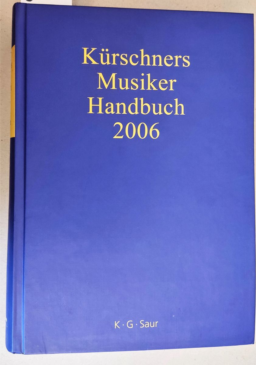 Kürschners Musiker-Handbuch 2006. Solisten, Dirigenten, Komponisten, Hochschullehrer. 5. Ausgabe. - Schniederjürgen, Axel (Redaktion)