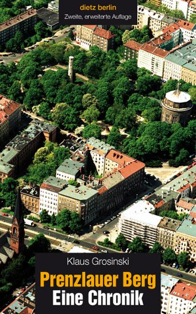 Prenzlauer Berg. Eine Chronik - Klaus Grosinski