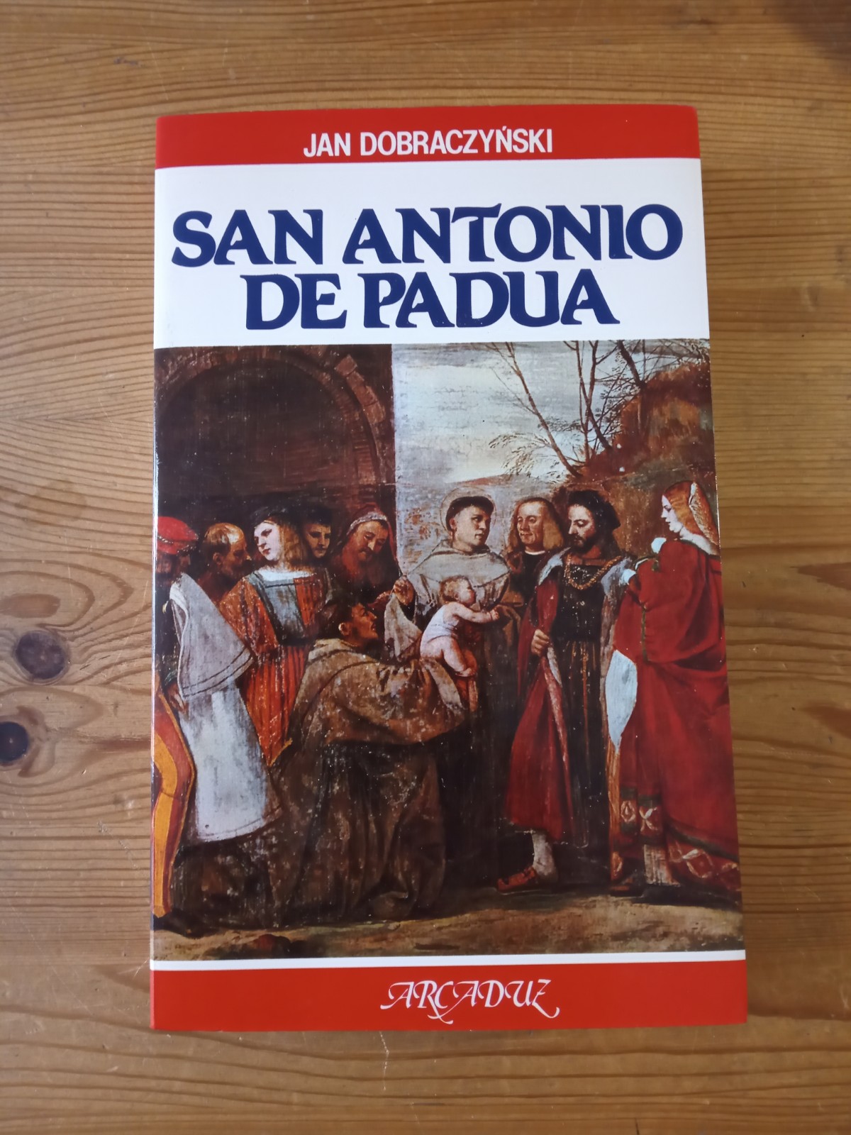 San Antonio de Padua - Jan Dobraczynski