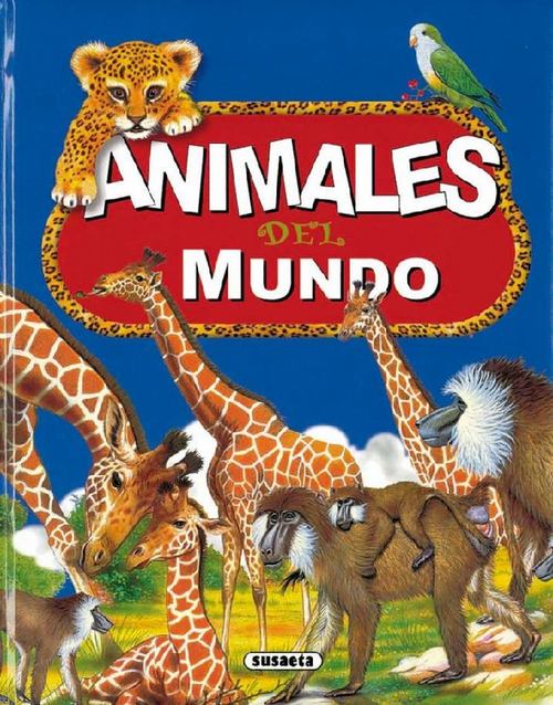 Animales del mundo. Edad: 6+. - VV.AA.