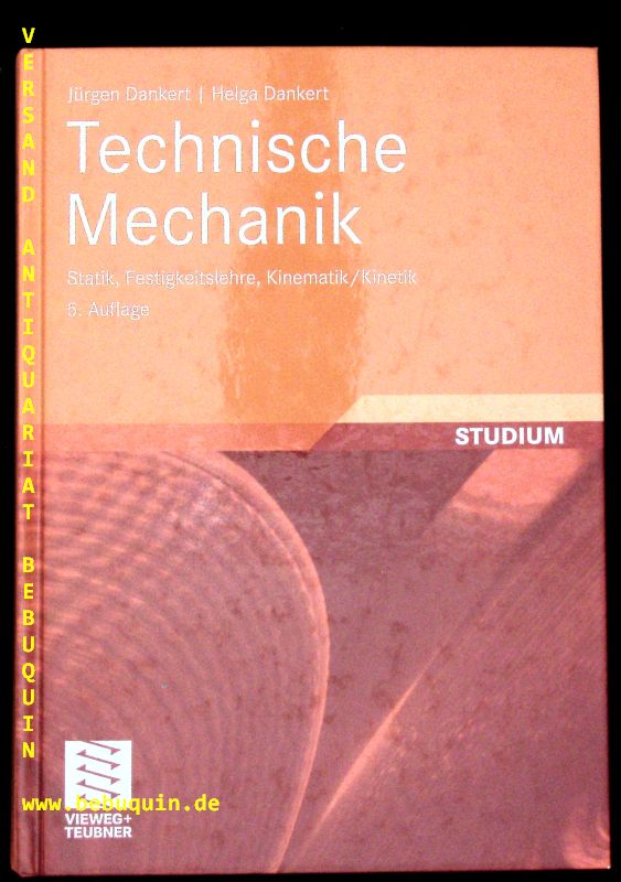 Technische Mechanik. Statik, Festigkeitslehre, Kinematik/Kinetik. - PHYSIK.- DANKERT, Jürgen