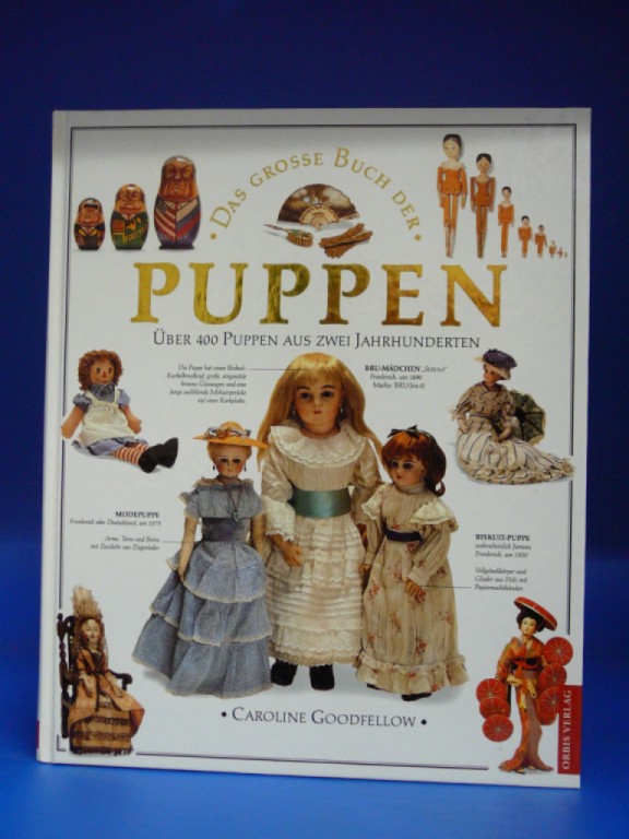 Das Grosse Buch der Puppen - Über 400 Puppen aus zwei Jahrhunderten - Caroline Goodfellow