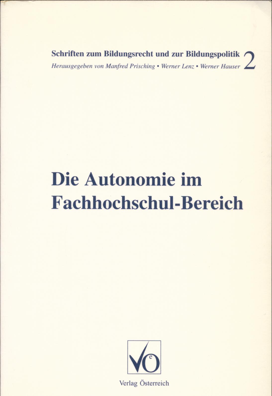 Die Autonomie im Fachhochschul-Bereich - Prisching, Manfred, Werner Lenz und Werner Hauser