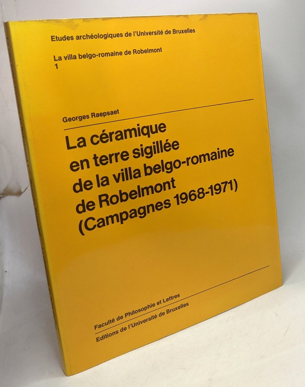 La Céramique en terre sigillée de la Villa Belgo-Romaine de Robelmont 1 --- Campagnes 1968-1971 - Georges RAEPSAET