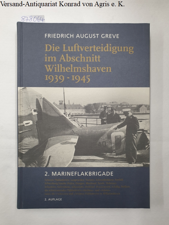 Die Luftverteidigung im Abschnitt Wilhelmshaven 1939-1945 : 2. Marineflakbrigade : - Greve, Friedrich August
